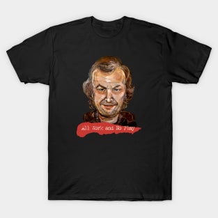 All Work No Play Jack Torrance T-Shirt